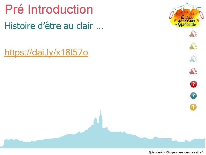 Pré Introduction Histoire d’être au clair … https: //dai. ly/x 18 l 57 o