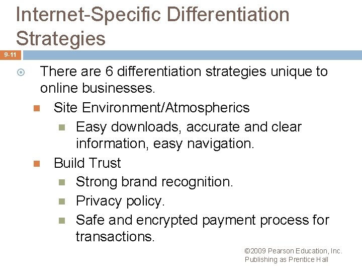 Internet-Specific Differentiation Strategies 9 -11 There are 6 differentiation strategies unique to online businesses.