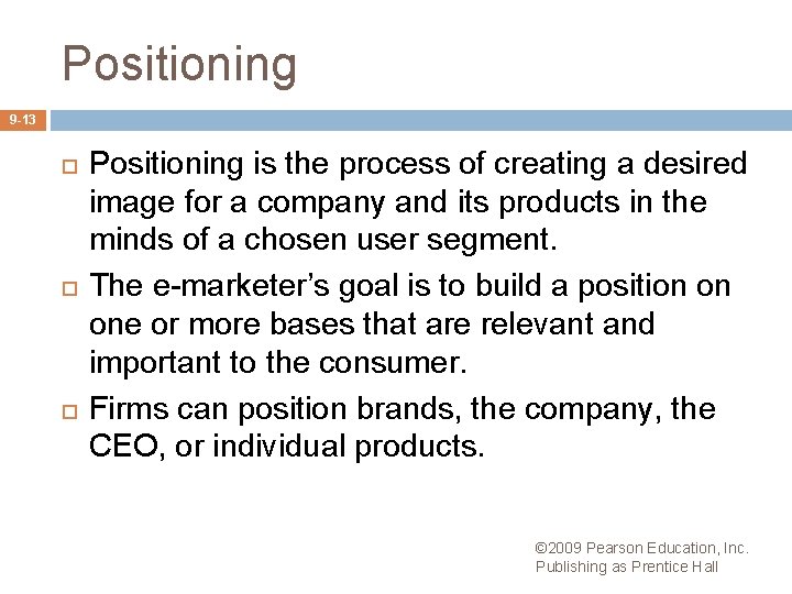 Positioning 9 -13 Positioning is the process of creating a desired image for a