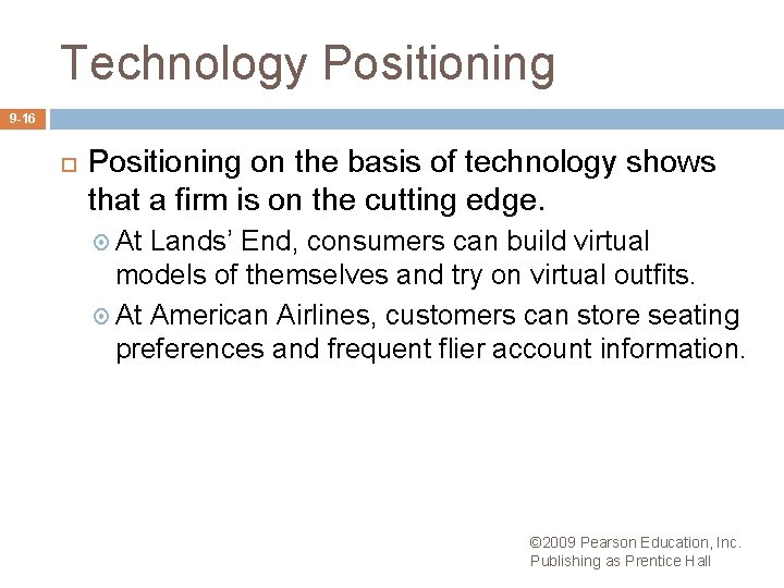 Technology Positioning 9 -16 Positioning on the basis of technology shows that a firm