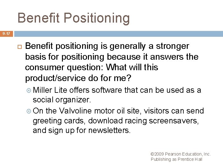 Benefit Positioning 9 -17 Benefit positioning is generally a stronger basis for positioning because