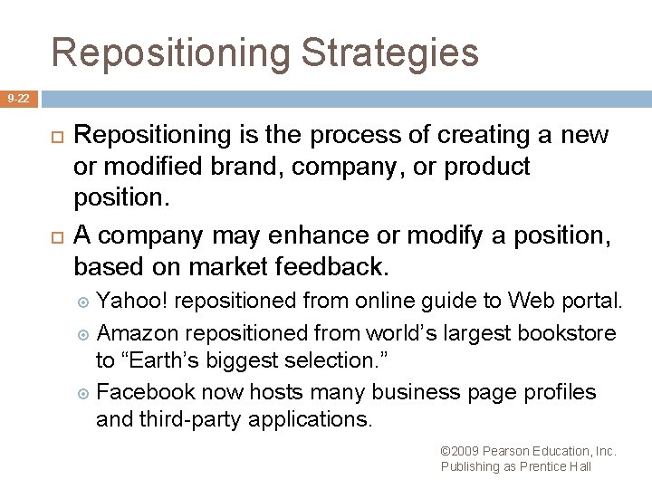 Repositioning Strategies 9 -22 Repositioning is the process of creating a new or modified