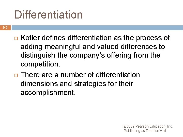 Differentiation 9 -3 Kotler defines differentiation as the process of adding meaningful and valued