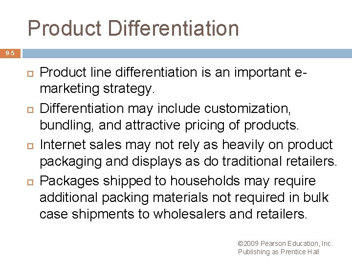 Product Differentiation 9 -5 Product line differentiation is an important emarketing strategy. Differentiation may