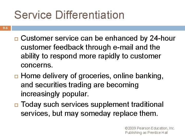 Service Differentiation 9 -6 Customer service can be enhanced by 24 -hour customer feedback