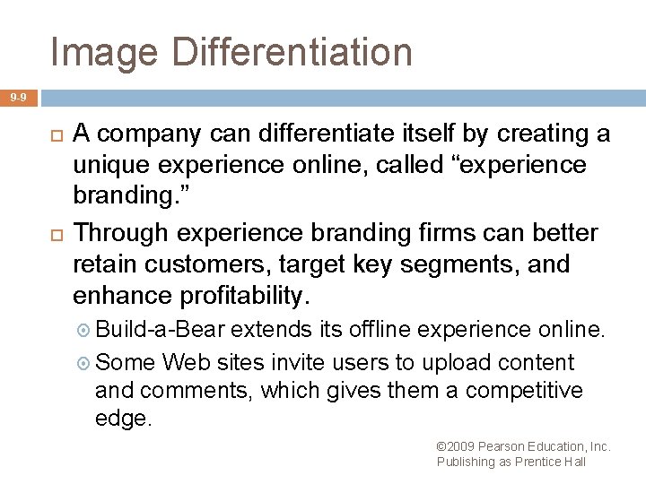 Image Differentiation 9 -9 A company can differentiate itself by creating a unique experience