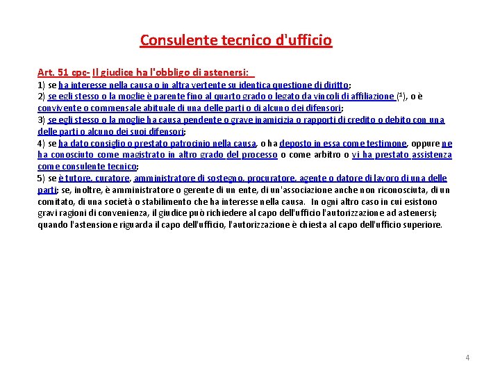 Consulente tecnico d'ufficio Art. 51 cpc- Il giudice ha l'obbligo di astenersi:   1)