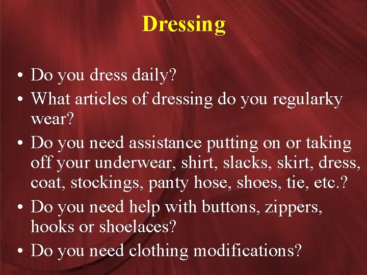 Dressing • Do you dress daily? • What articles of dressing do you regularky