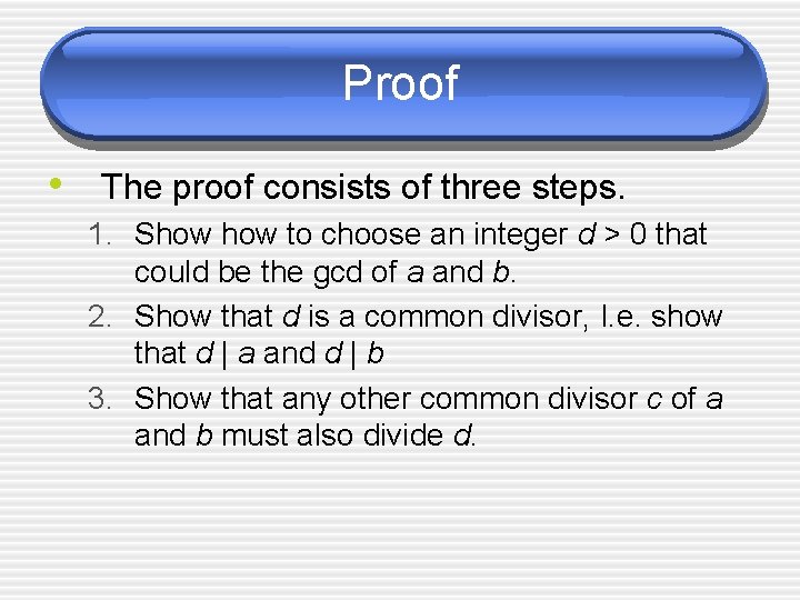 Proof • The proof consists of three steps. 1. Show to choose an integer