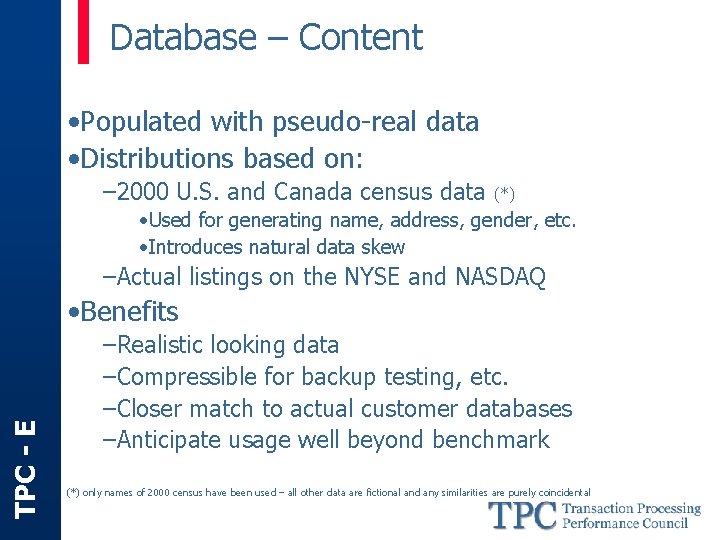 Database – Content • Populated with pseudo-real data • Distributions based on: – 2000