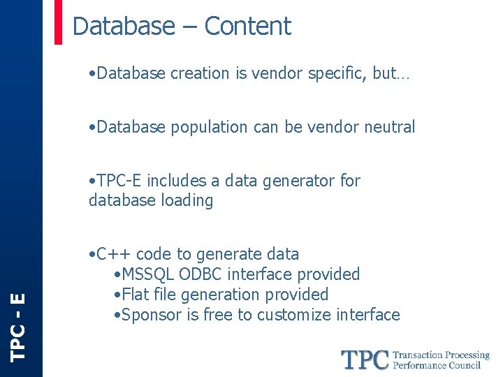Database – Content • Database creation is vendor specific, but… • Database population can