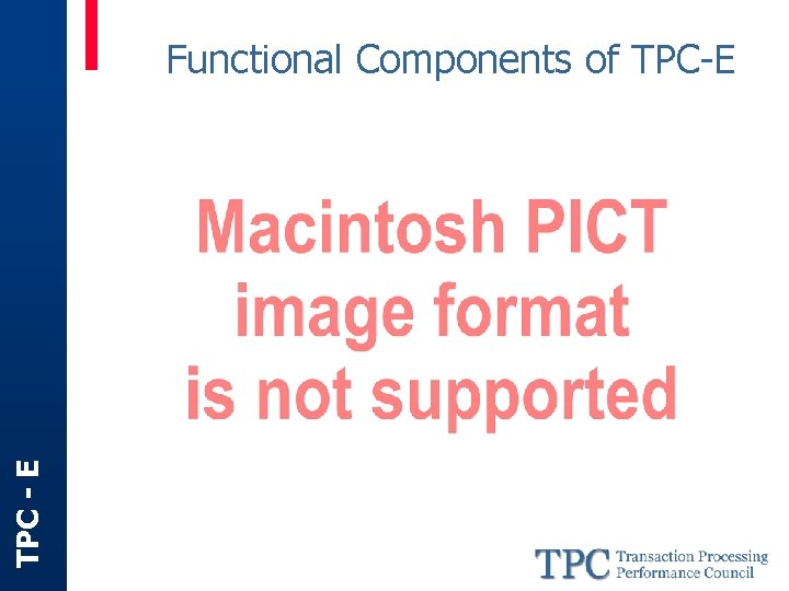 TPC - E Functional Components of TPC-E 