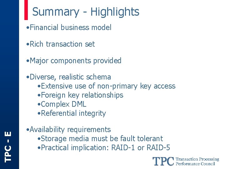Summary - Highlights • Financial business model • Rich transaction set • Major components