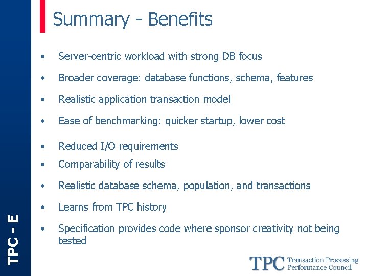 TPC - E Summary - Benefits • Server-centric workload with strong DB focus •