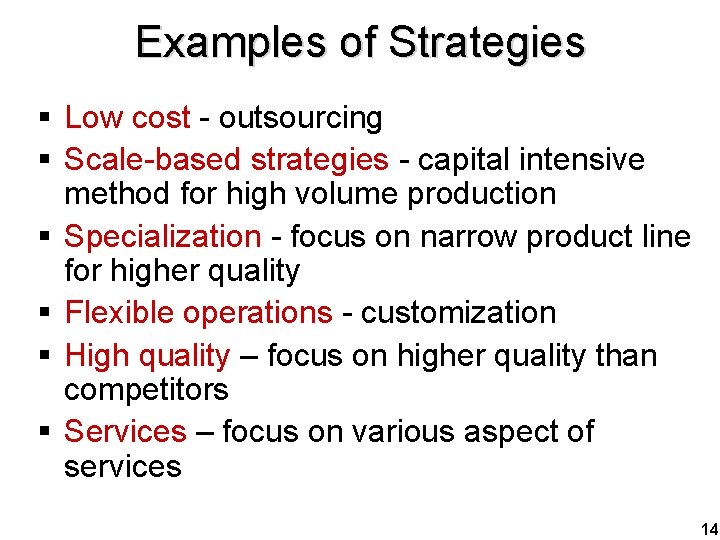 Examples of Strategies § Low cost - outsourcing § Scale-based strategies - capital intensive