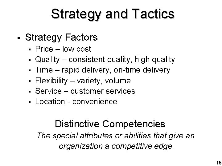 Strategy and Tactics § Strategy Factors § § § Price – low cost Quality