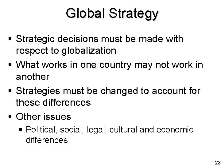 Global Strategy § Strategic decisions must be made with respect to globalization § What