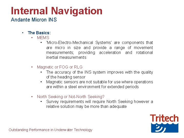 Internal Navigation Andante Micron INS • The Basics: • MEMS • ‘Micro-Electro-Mechanical Systems’ are