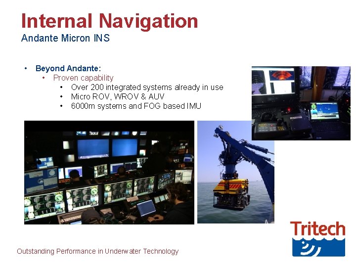 Internal Navigation Andante Micron INS • Beyond Andante: • Proven capability • Over 200