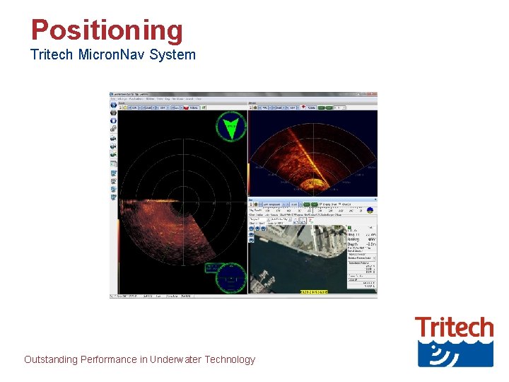 Positioning Tritech Micron. Nav System Outstanding Performance in Underwater Technology 