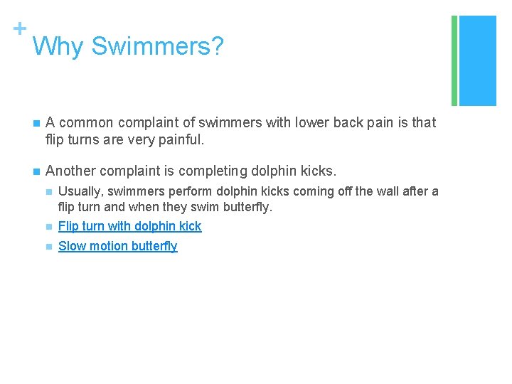 + Why Swimmers? n A common complaint of swimmers with lower back pain is