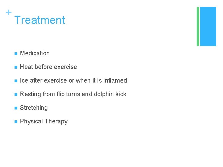 + Treatment n Medication n Heat before exercise n Ice after exercise or when