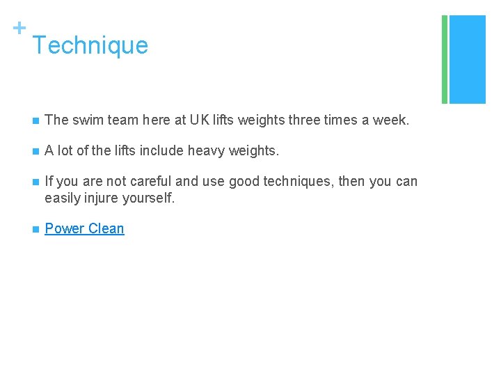 + Technique n The swim team here at UK lifts weights three times a