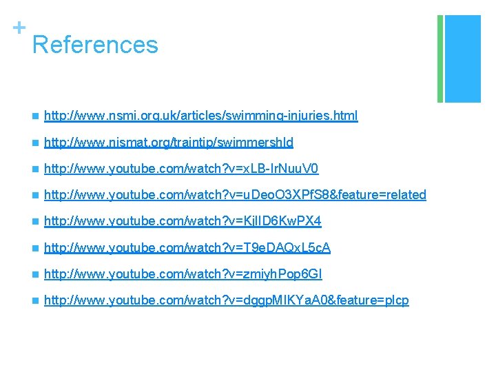 + References n http: //www. nsmi. org. uk/articles/swimming-injuries. html n http: //www. nismat. org/traintip/swimmershld