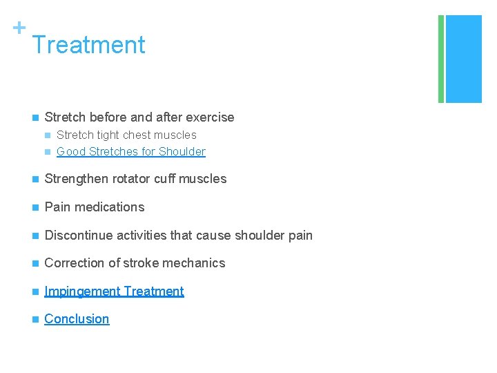 + Treatment n Stretch before and after exercise n n Stretch tight chest muscles