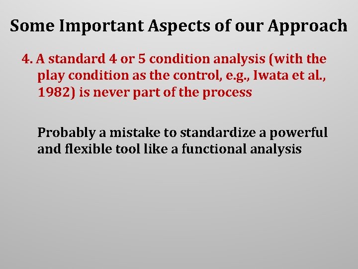 Some Important Aspects of our Approach 4. A standard 4 or 5 condition analysis Some Important Aspects of our Approach 4. A standard 4 or 5 condition analysis
