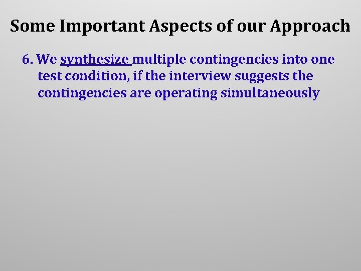 Some Important Aspects of our Approach 6. We synthesize multiple contingencies into one test Some Important Aspects of our Approach 6. We synthesize multiple contingencies into one test
