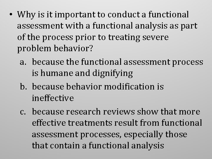 • Why is it important to conduct a functional assessment with a functional • Why is it important to conduct a functional assessment with a functional