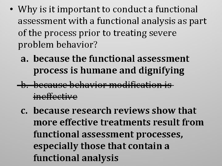 • Why is it important to conduct a functional assessment with a functional • Why is it important to conduct a functional assessment with a functional