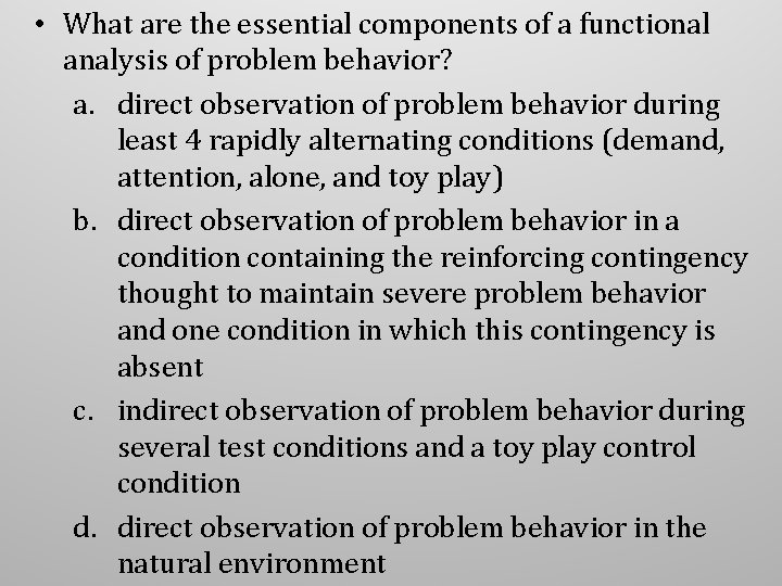 • What are the essential components of a functional analysis of problem behavior? • What are the essential components of a functional analysis of problem behavior?
