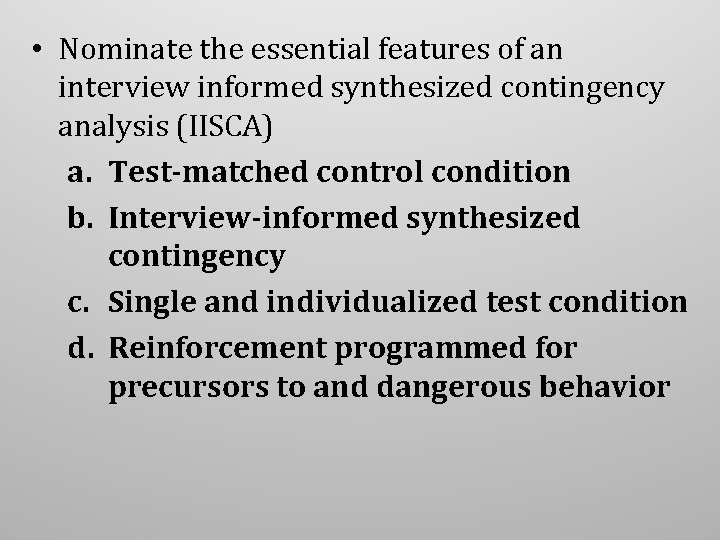 • Nominate the essential features of an interview informed synthesized contingency analysis (IISCA) • Nominate the essential features of an interview informed synthesized contingency analysis (IISCA)