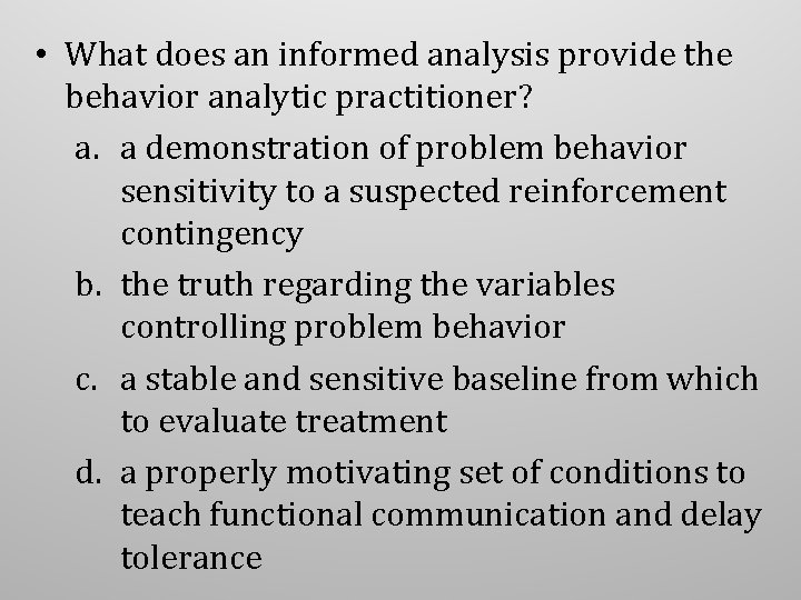 • What does an informed analysis provide the behavior analytic practitioner? a. a • What does an informed analysis provide the behavior analytic practitioner? a. a