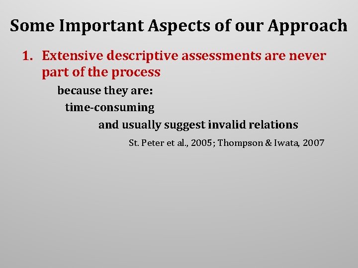 Some Important Aspects of our Approach 1. Extensive descriptive assessments are never part of Some Important Aspects of our Approach 1. Extensive descriptive assessments are never part of