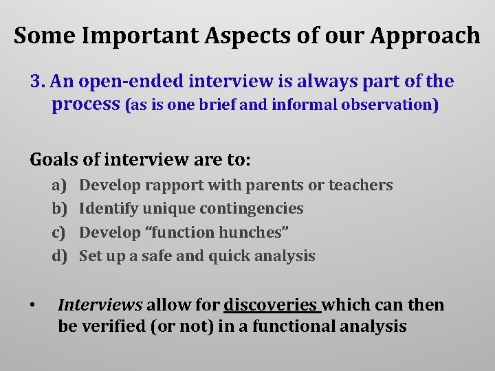 Some Important Aspects of our Approach 3. An open-ended interview is always part of Some Important Aspects of our Approach 3. An open-ended interview is always part of