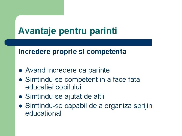 Avantaje pentru parinti Incredere proprie si competenta l l Avand incredere ca parinte Simtindu-se