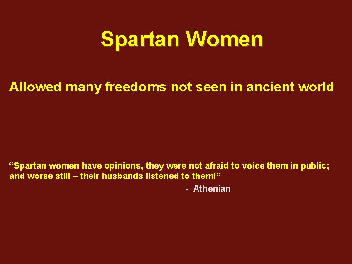 Spartan Women Allowed many freedoms not seen in ancient world “Spartan women have opinions,