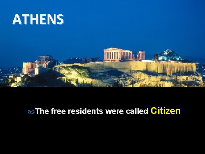 ATHENS The free residents were called Citizen 