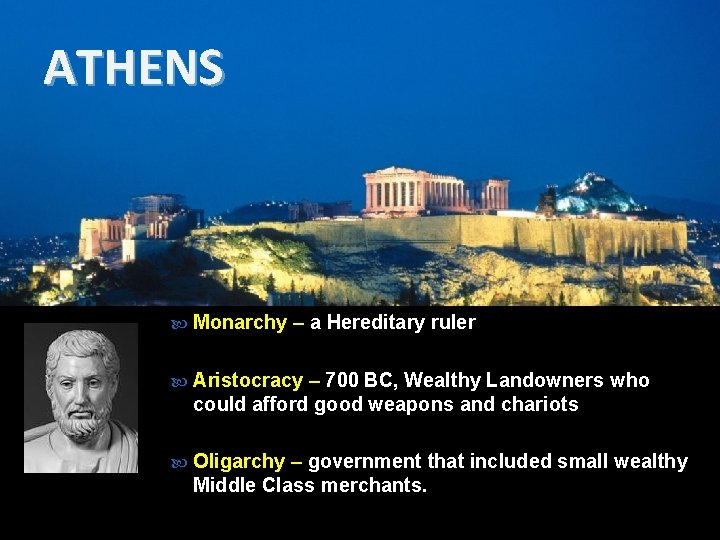 ATHENS Monarchy – a Hereditary ruler Aristocracy – 700 BC, Wealthy Landowners who could