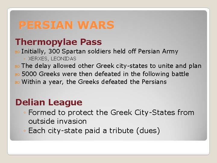 PERSIAN WARS Thermopylae Pass Initially, 300 Spartan ◦ XERXES, LEONIDAS soldiers held off Persian