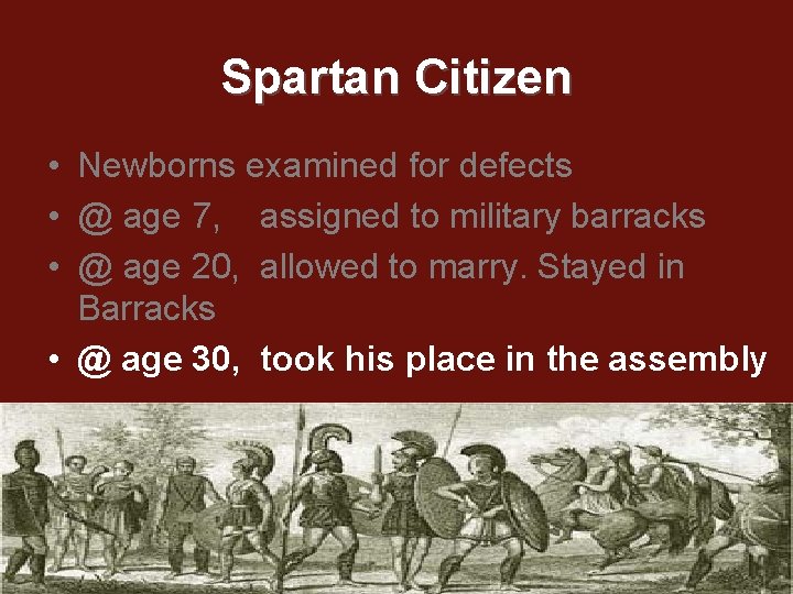 Spartan Citizen • Newborns examined for defects • @ age 7, assigned to military