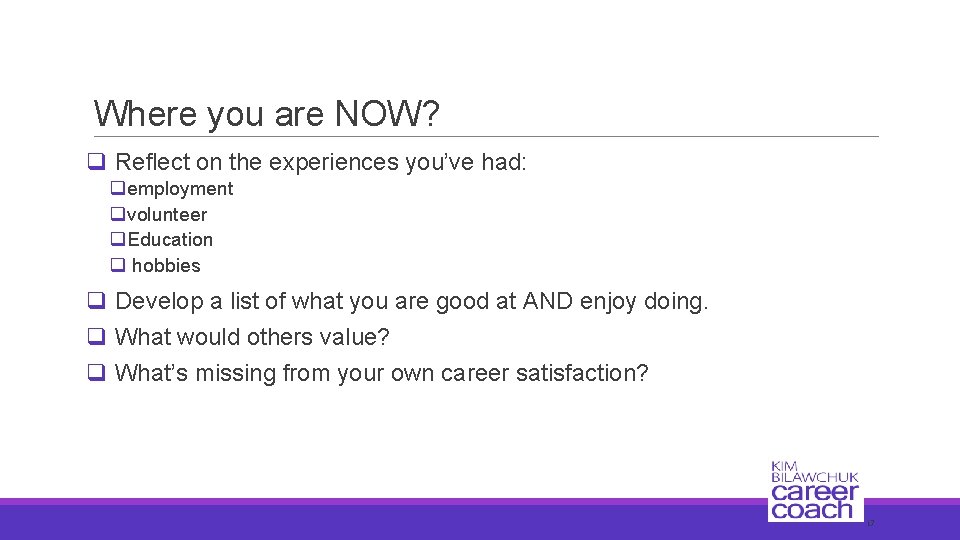 Where you are NOW? q Reflect on the experiences you’ve had: qemployment qvolunteer q.