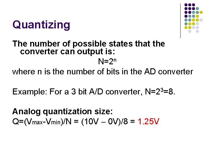 Quantizing The number of possible states that the converter can output is: N=2 n