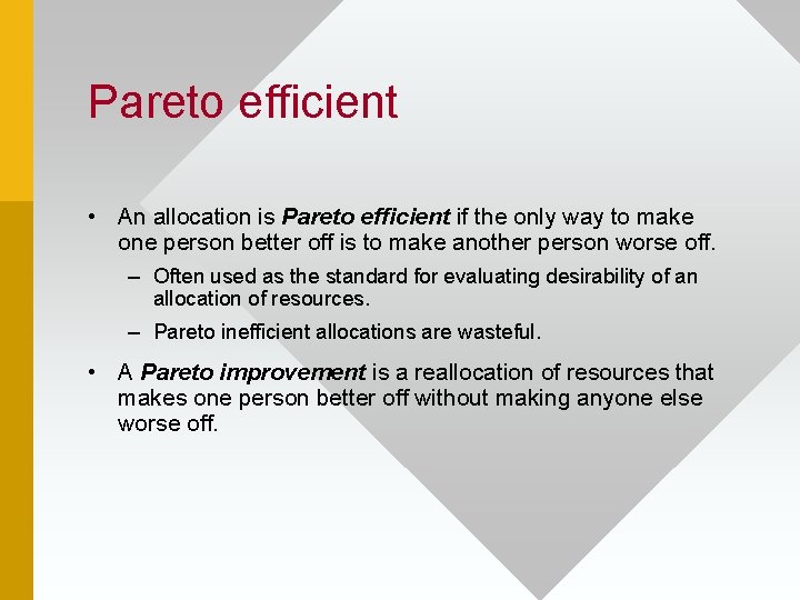 Pareto efficient • An allocation is Pareto efficient if the only way to make