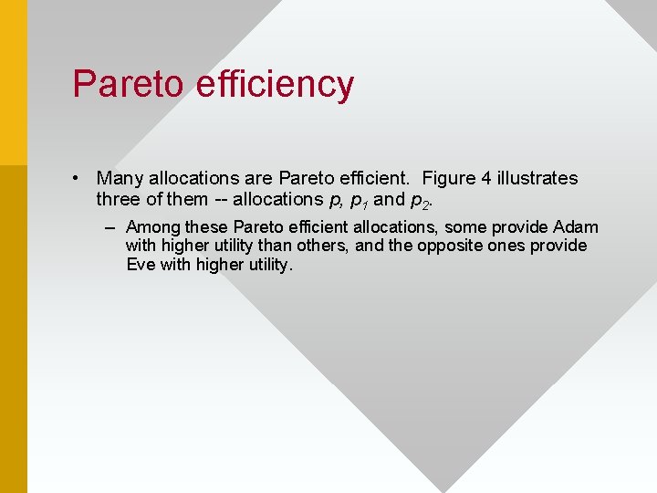 Pareto efficiency • Many allocations are Pareto efficient. Figure 4 illustrates three of them