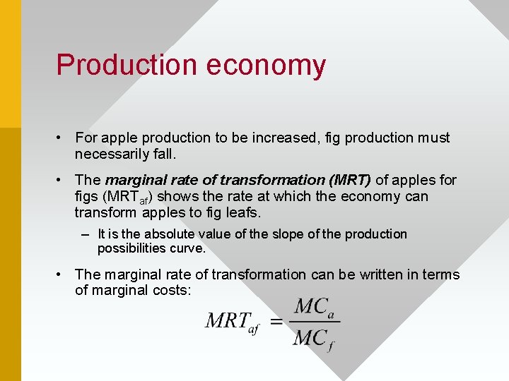 Production economy • For apple production to be increased, fig production must necessarily fall.