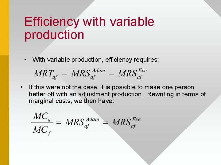 Efficiency with variable production • With variable production, efficiency requires: • If this were